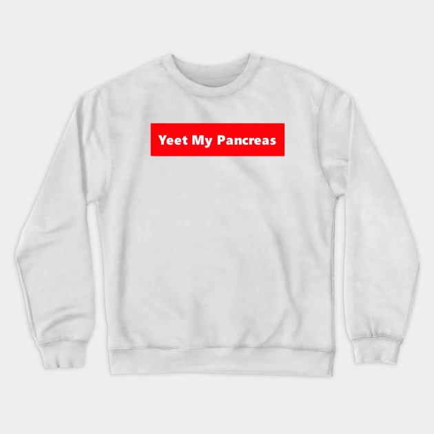 Yeet My Pancreas Crewneck Sweatshirt by CatGirl101